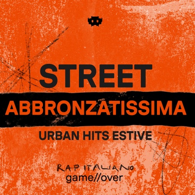 STREET ABBRONZATISSIMA Urban Hits Estive Rap Italiano Game Over (Explicit)