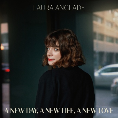 Laura Anglade - A New Day, a New Life, a New Love