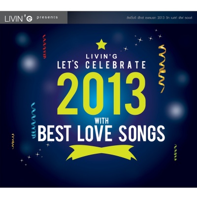 LIVIN'G LET'S CELEBRATE 2013 WITH BEST LOVE SONGS