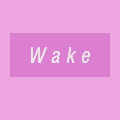 Wake