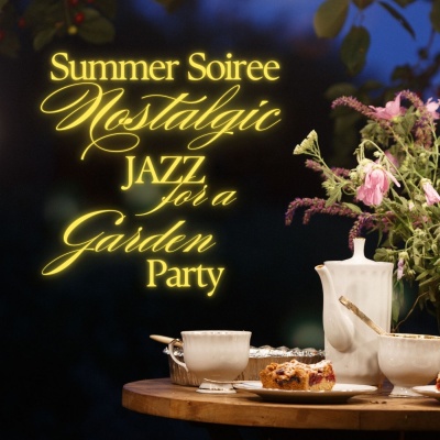 Summer Soiree Nostalgic Jazz For A Garden Party