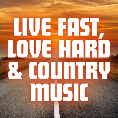 Live Fast, Love Hard & Country Music