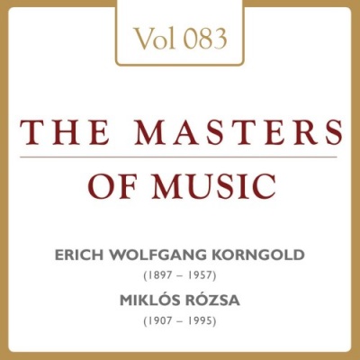 Erich Wolfgang Korngold & Miklós Rózsa: Masters of Music, Vol. 83