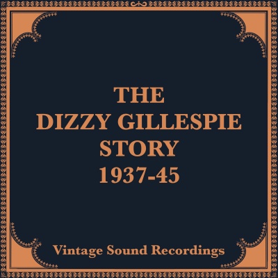 The Dizzy Gillespie Story, 1937-1945 (Hq Remastered 2024)