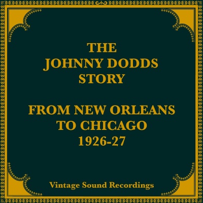 The Johnny Dodds Story, From New Orleans To Chicago 1926-27 (Hq Remastered 2024)