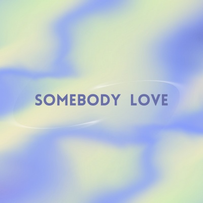 Somebody Love