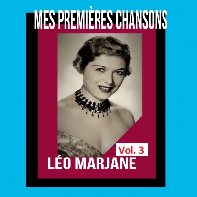 Léo Marjane - Mes Premières Chansons, Vol. 3