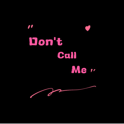 Don't Call Me