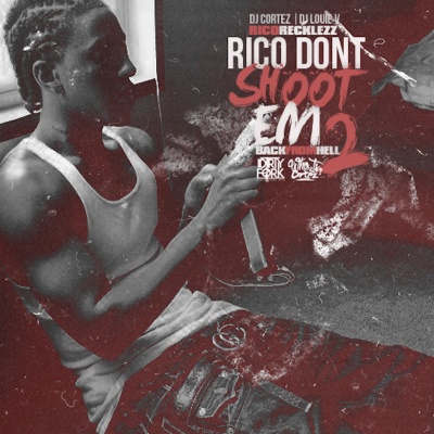 Rico Dont Shoot Em 2 Back from Hell (Explicit)