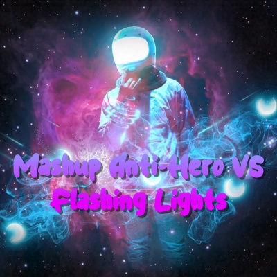 Mashup Anti-Hero VS Flashing Lights (DJ Mix)