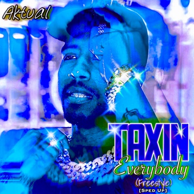 Taxin Everybody (Freestyle) [Sped Up] [Explicit]