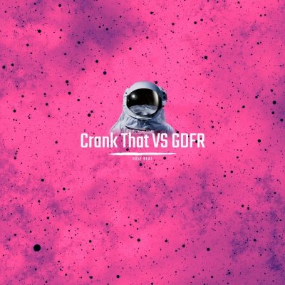 Crank That Vs GDFR (DJ Mix)