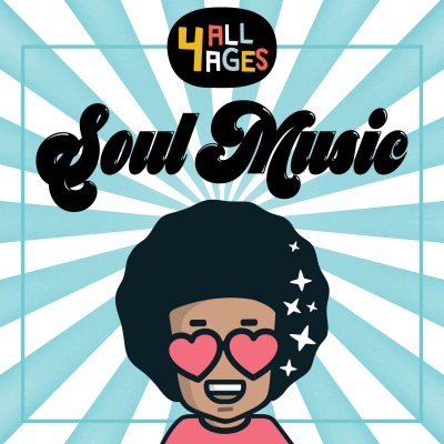 4 ALL AGES: Soul Music