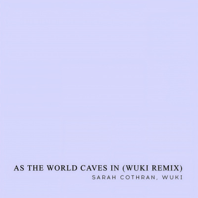 As the World Caves In (remix：Wuki)