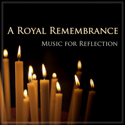 A Royal Remembrance: Music For Reflection