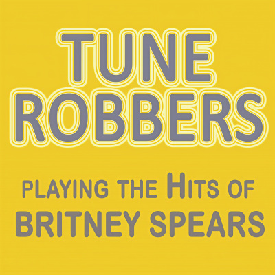 Tune Robbers Playing the Hits of Britney Spears