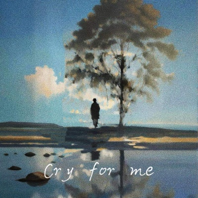 Cry For Me (逃出回忆的深海)