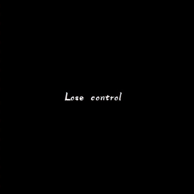 Lose control