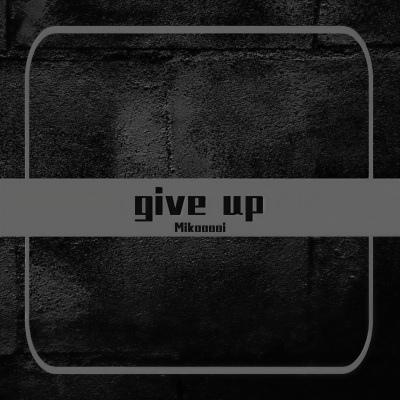 give up