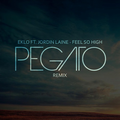 Feel So High (feat. JordinLaine)(Pegato Remix)