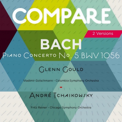 Bach: Piano Concerto No. 5, Glenn Gould vs. André Tchaikowsky (Compare 2 Versions)