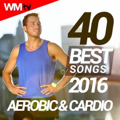 40 BEST SONGS 2016 FOR AEROBIC & CARDIO