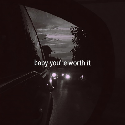 Baby You're Worth It (单曲)