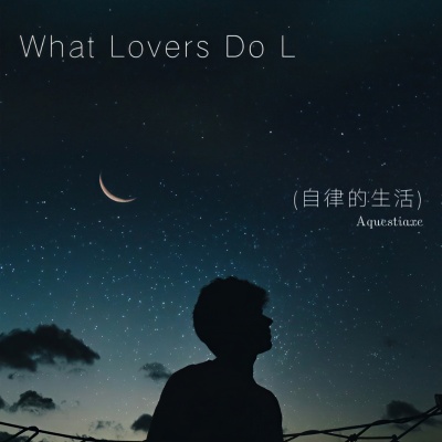 What Lovers Do L