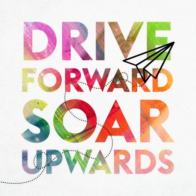 Drive Forward Soar Upward