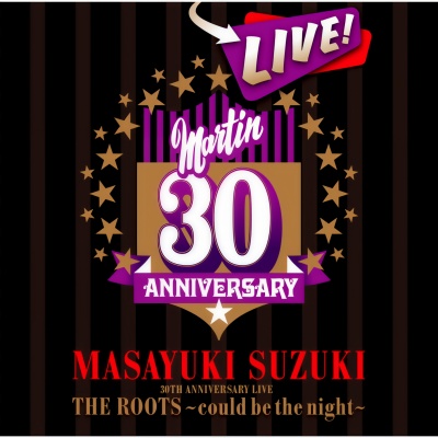 MASAYUKI SUZUKI 30TH ANNIVERSARY LIVE THE ROOTS〜could be the night〜