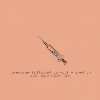 novacaine (addicted to you)(sped up)