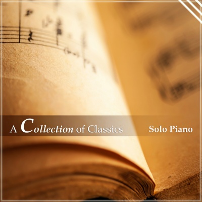 A Collection of Classics: Solo Piano