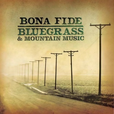 Bona Fide Bluegrass and Mountain Music