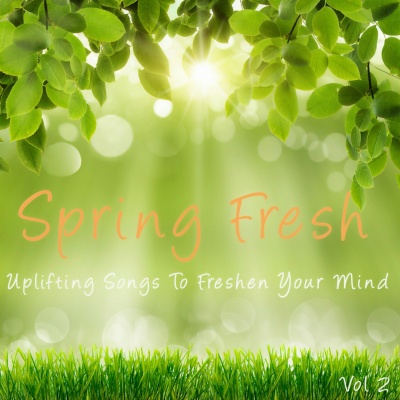 Spring Clean, Vol. 2 (Uplifting Songs to Freshen Your Mind)