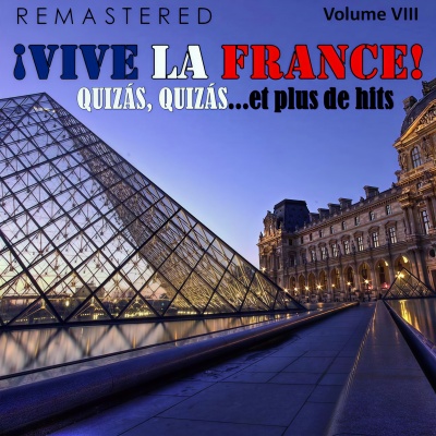 ¡Vive la France!, Vol. 8 - Quizás, quizás... et plus de hits (Remastered)