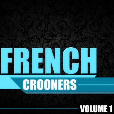 French Crooners, Vol. 1