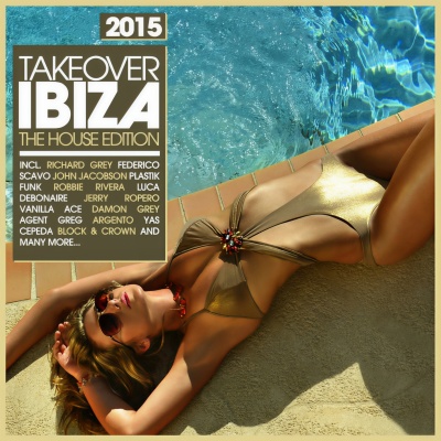 Takeover Ibiza 2015 - The House Edition