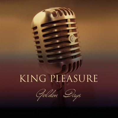 King Pleasure: Golden Days