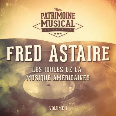 Les idoles de la musique américaines : Fred Astaire, Vol. 1