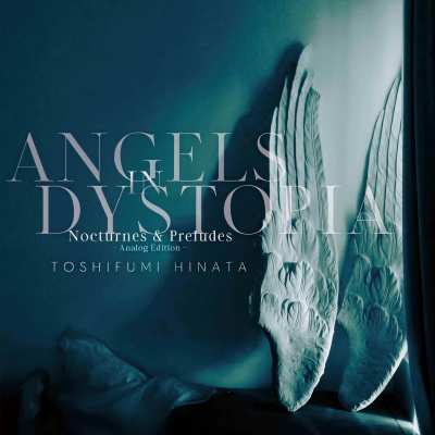 Angels in Dystopia Nocturnes & Preludes -Analog Edition-