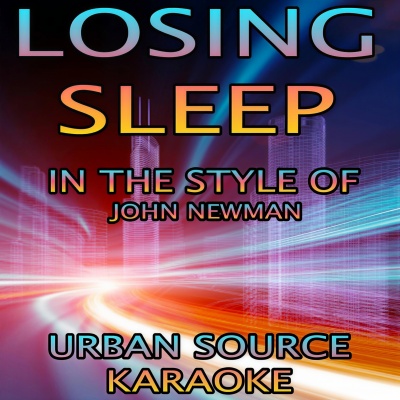 Losing Sleep (In The Style Of John Newman) {Karaoke Version}