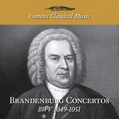 Simply Bach: Brandenburg Concertos, BWV 1049 - 1051 (Famous Classical Music)