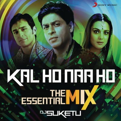 Kal Ho Naa Ho The Essential Mix (Remix By DJ Suketu) (From 