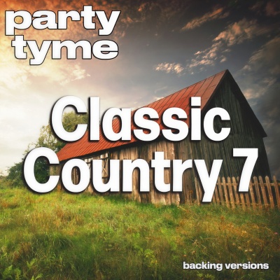 Classic Country 7 - Party Tyme (Backing Versions)