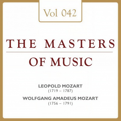 Leopold Mozart & Wolfgang Amadeus Mozart: Masters of Music, Vol. 42