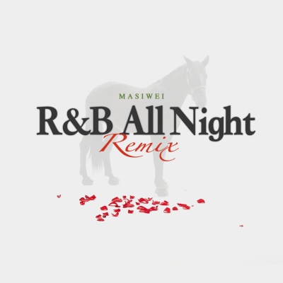 R&B All Night (Masiwei Remix)