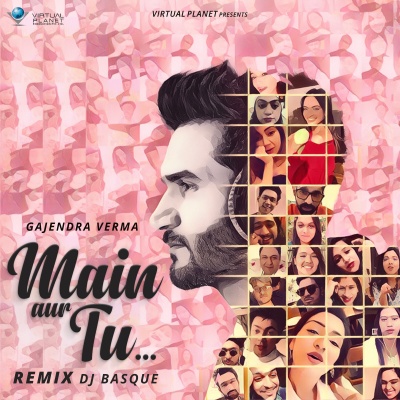 Main Aur Tu (Remix)