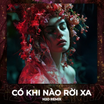 Có Khi Nào Rời Xa (Remix House)