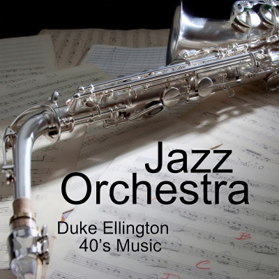 Duke Ellington - 40s Jazz Orchestra - 40s Music