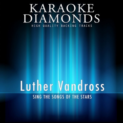 Luther Vandross - the Best Songs (Karaoke Version In the Style of Luther Vandross)